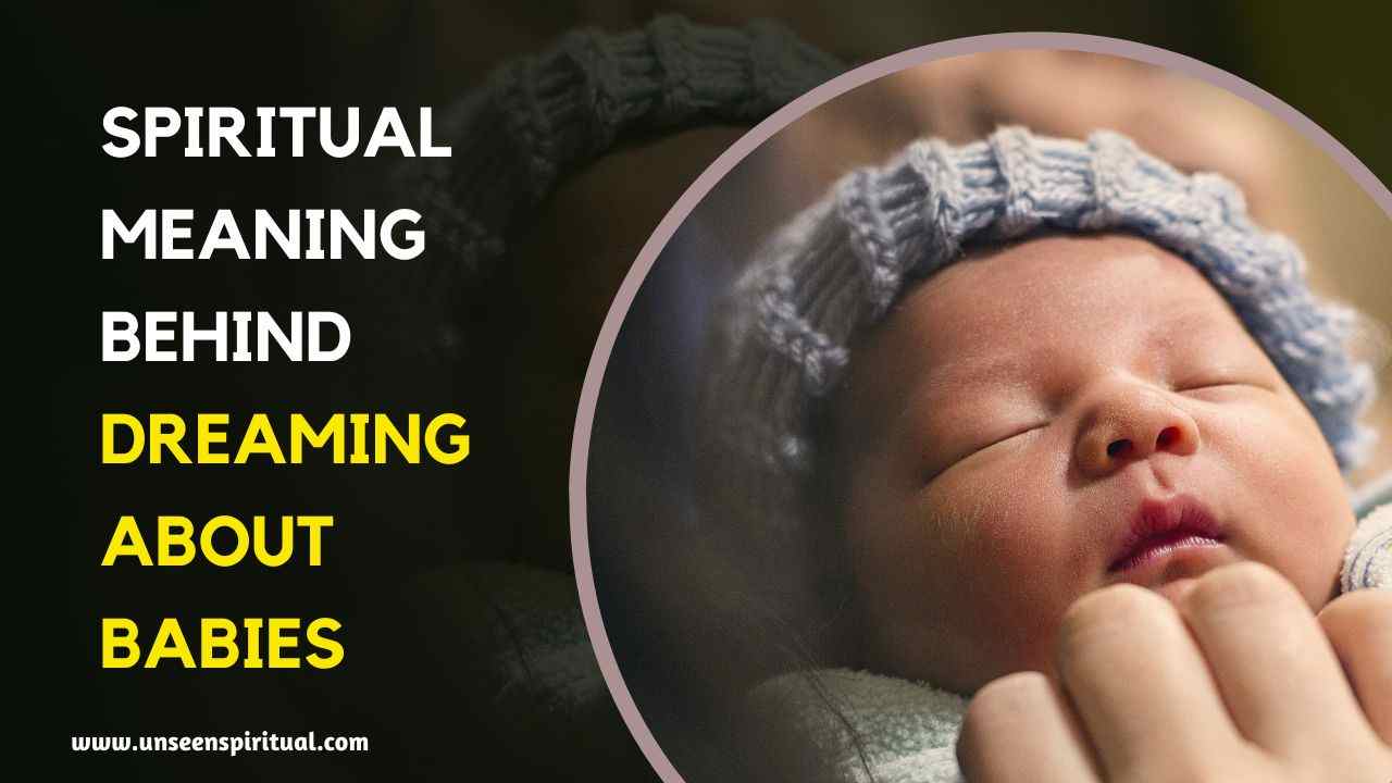 The Spiritual Meaning Behind Dreaming About Babies Know Its 7 Symbolism