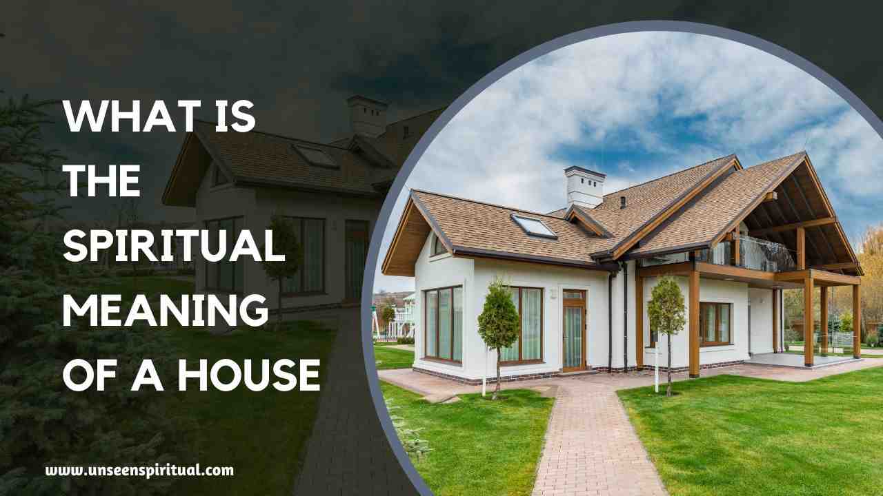 What Is the Spiritual Meaning of a House