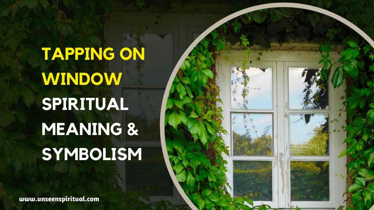 Spiritual Meaning of Tapping on Window