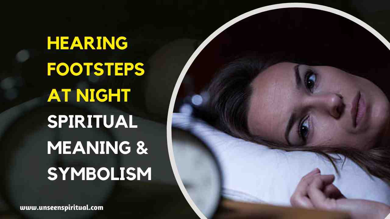 Hearing Footsteps at Night Spiritual Meaning